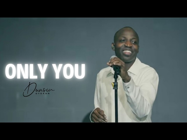 Only You - Dunsin Oyekan #dunsinoyekan #worshipmusic