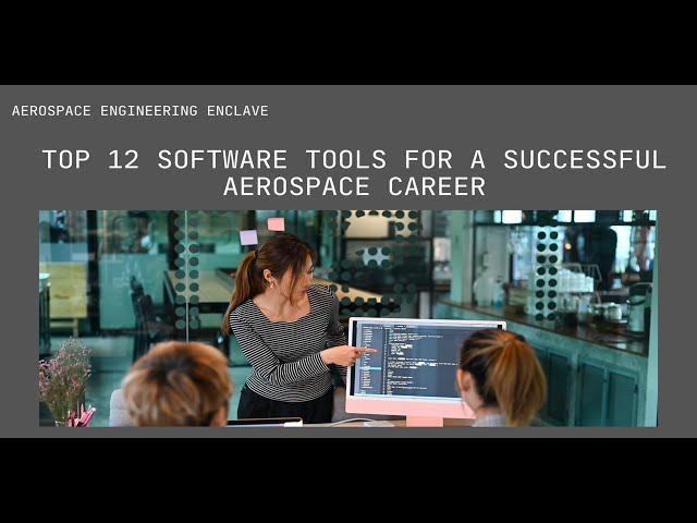 Top 12 Software Tools for a Successful Aerospace Career