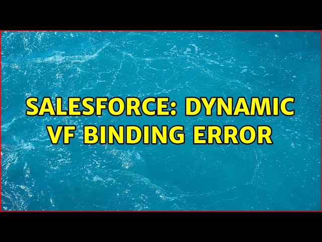 Salesforce: Dynamic VF Binding error