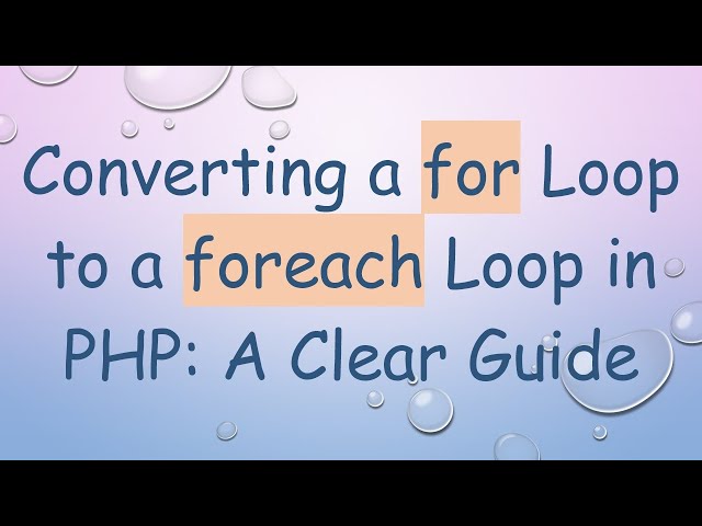 Converting a for Loop to a foreach Loop in PHP: A Clear Guide