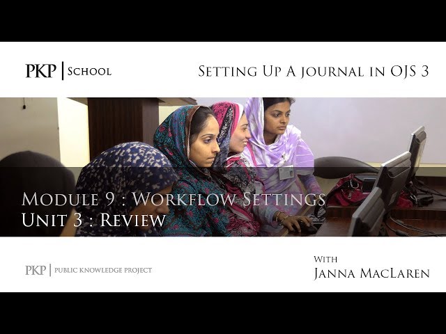 Setting up a Journal in OJS 3: Module 9 Unit 3 - Review