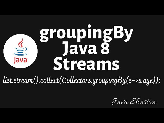 Java 8 groupingBy | groupingBy In Streams |Java Shastra