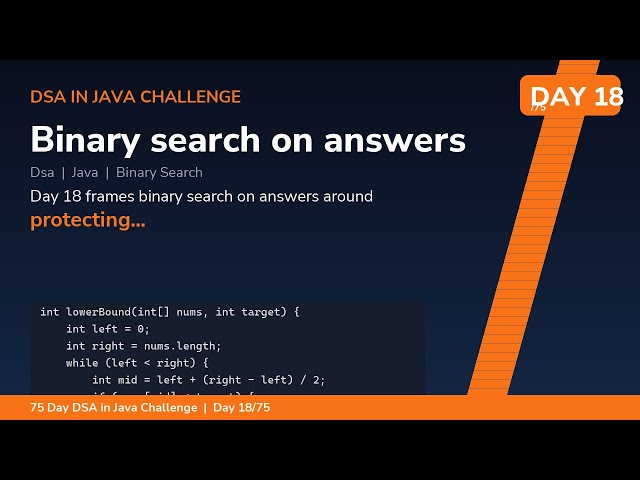 Binary search on answers - Day 18/75 75 Day DSA in Java Challenge