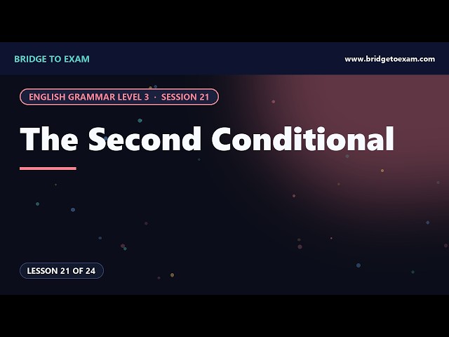 The Second Conditional | Grammar Level 3 – Lesson 21