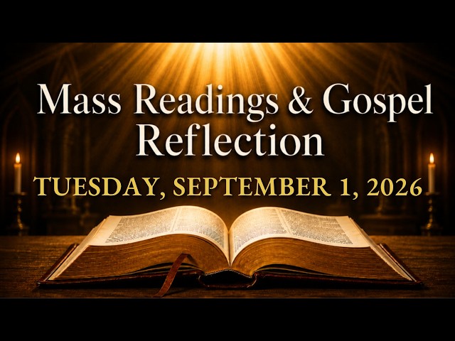 Today's Catholic Mass Readings — Tuesday, September 1, 2026 | Gospel Reflection