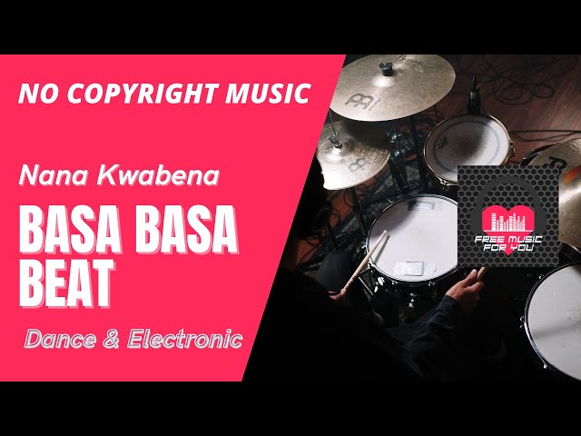 🎶 [NO COPYRIGHT MUSIC] Basa Basa Beat by Nana Kwabena 🎶