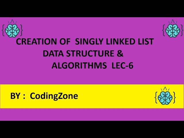 Creation of Singly Linked List  Lec-6 || Data Structure & Algorithms || Coding Zone