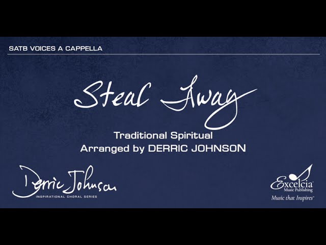 Steal Away - arranged by Derric Johnson