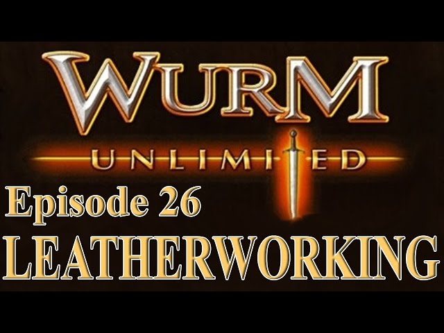 [Wurm Unlimited] [Wurm Online] Tutorial - Leatherworking