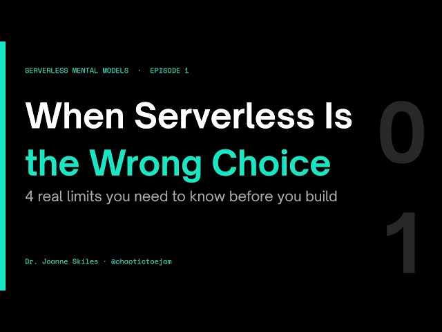 Serverless Mental Models: When Serverless Is the Wrong Choice
