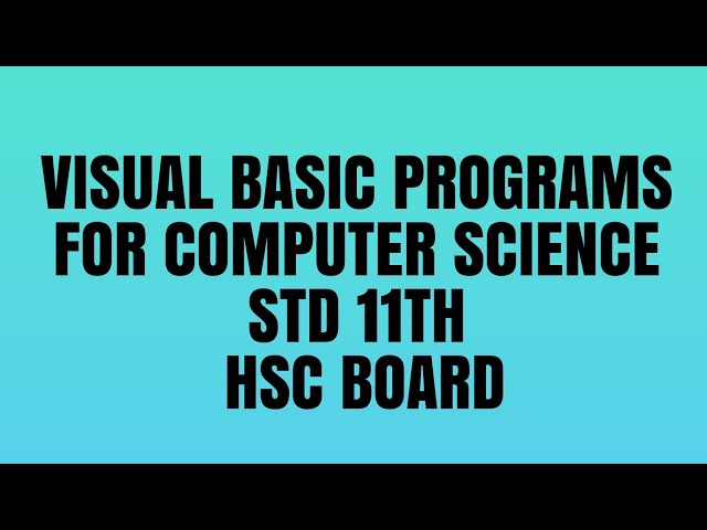 VISUAL BASIC PROGRAMS | STD 11TH | COMPUTER SCIENCE | HSC MAHARASHTRA BOARD