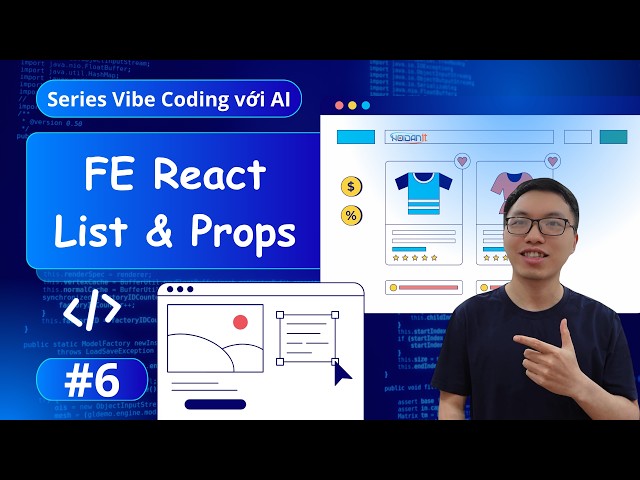 #6. Học React Từ Số 0: Render List, Props với TypeScript | Series Fullstack Vibe Coding với AI