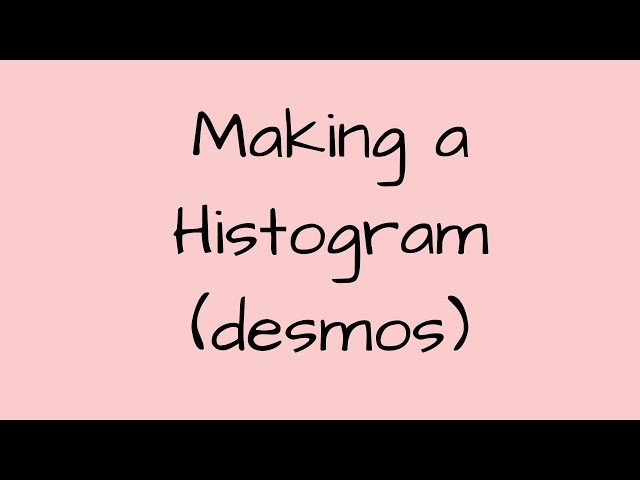 Making a Histogram on Desmos