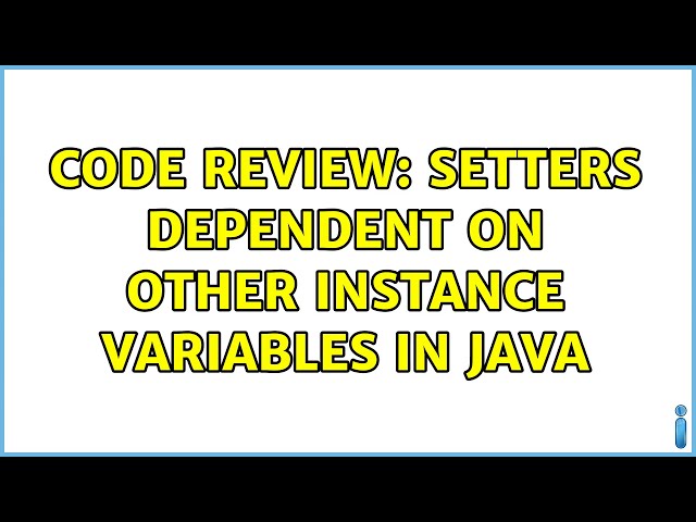 Code Review: Setters dependent on other instance variables in Java (3 Solutions!!)