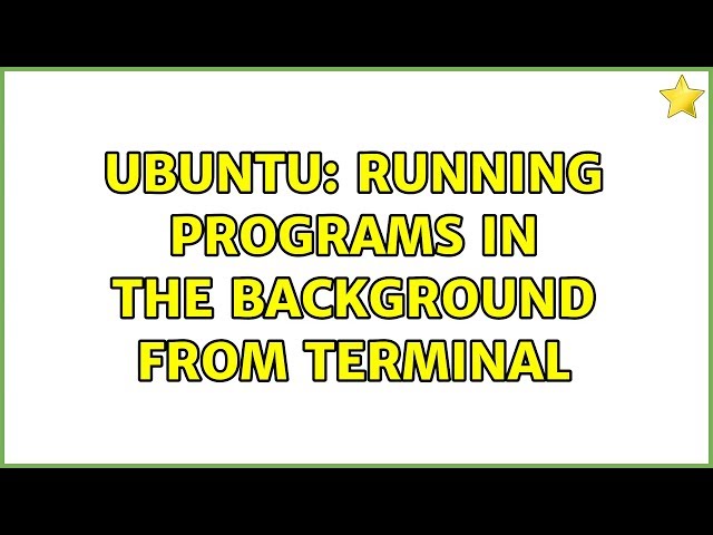 Ubuntu: Running programs in the background from terminal