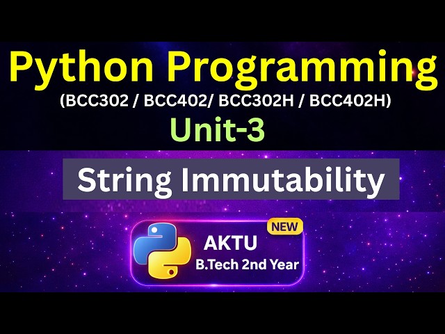 U3L4 Python String Immutability I AKTU B.Tech 2nd Year | Unit-3 | BCC302 | BCC402 | Eduglue