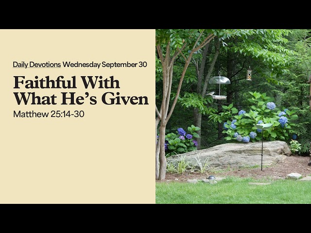 Faithful With What He’s Given - Daily Devotions