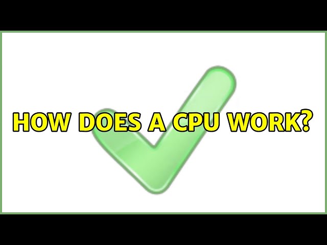 How does a CPU work? (5 Solutions!!)