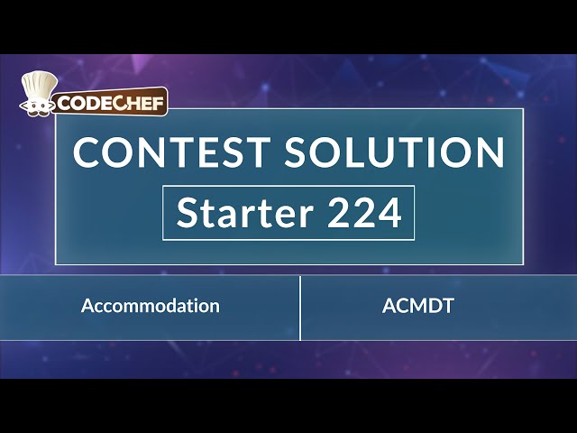 Accommodation | ACMDT | Starter 224 | CodeChef Official Solution