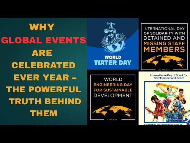 Why Global Events Are Celebrated Ever Year – The Powerful Truth Behind Them