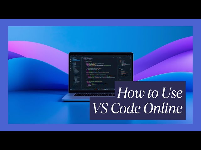 How to use VS Code online on your browser