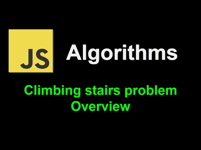 Climbing stairs problem overview | JavaScript Algorithms
