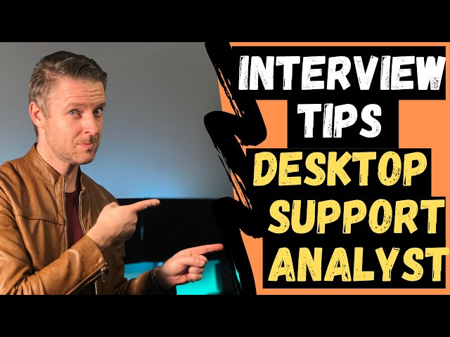 INTERVIEW TIPS, QUESTIONS and HELP for Desktop Support Analyst, Technician, Level 2 IT Support