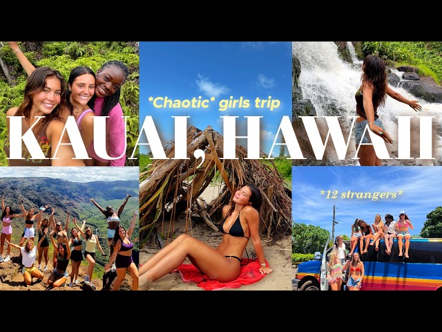 GIRLS TRIP TO KAUAI, HAWAII || 12 strangers exploring Kauai