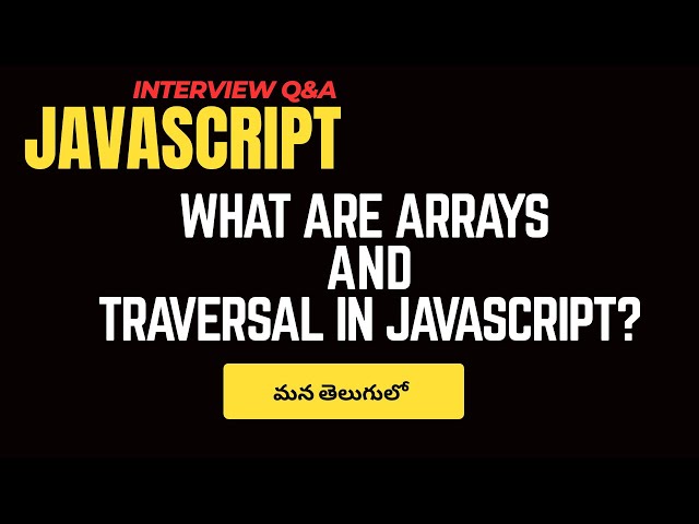 What Are Arrays & Traversal in JavaScript? | JavaScript Interview Questions and answers.