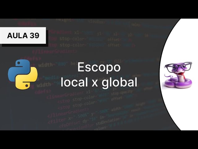#39 - Escopo local x global - Curso Introdutório de Python