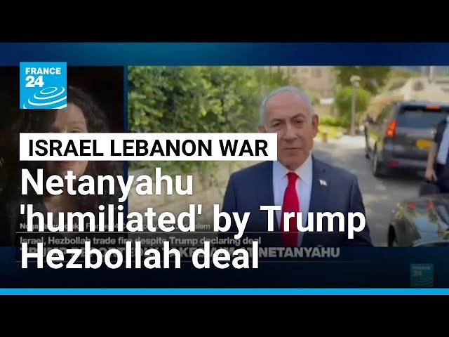 Trump's acknowledgment of Hezbollah 'utterly humiliating' for Netanyahu • FRANCE 24 English