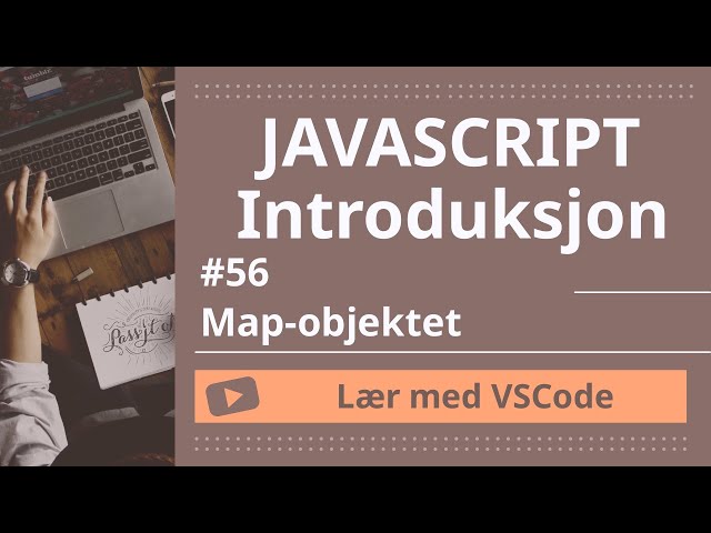 [Lær med VSCode] JavaScript for Nybegynnere #47 Map-objektet