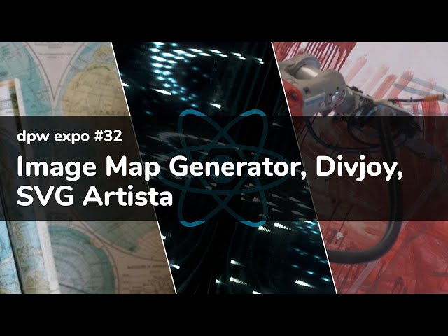 dpw expo #32 - Image Map Generator, Divjoy, SVG Artista