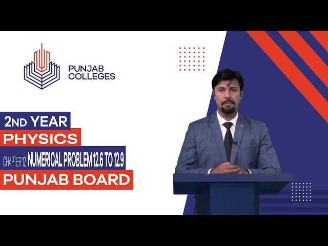 PGC Lectures-Inter Part II-Punjab Board-Physics-Chapter 12 - Numerical Problem 12.6 to 12.9