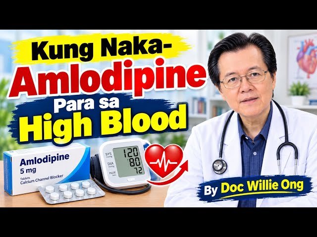 Kung Naka-Amlodipine Para sa High Blood - By Doc Willie Ong