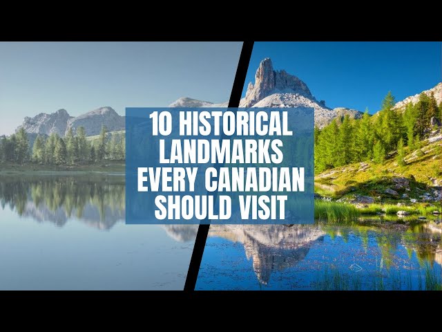 10 Historical Landmarks Every Canadian Should Visit