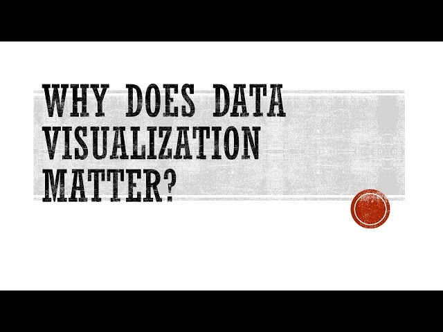 Why Does Data Visualization Matter?