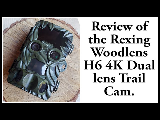 Review of the Rexing Woodlens H6 4K Dual lens Trail / Game cam, would I buy this Game Cam again?