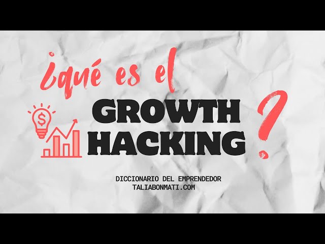 ¿Qué es el GROWTH HACKING?
