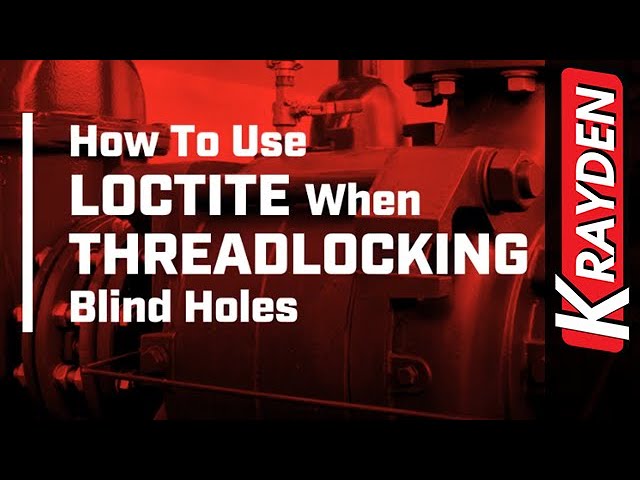 Loctite Threadlocking Blind Holes
