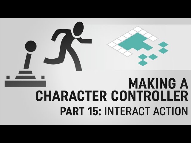 Making a Character Controller, Part 15: Interact Actions