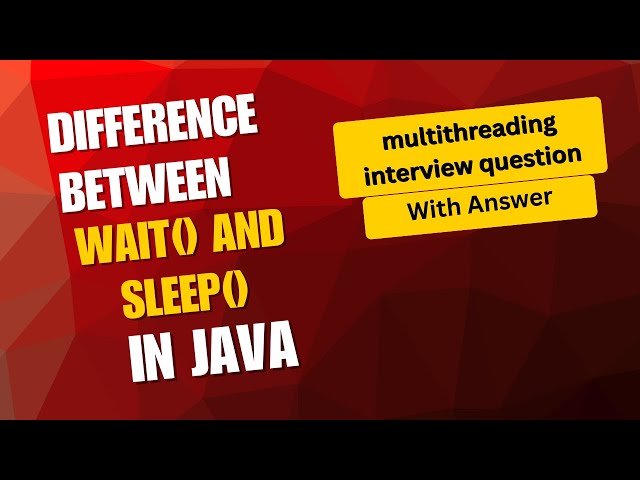 Difference Between wait() and sleep() in Java | multithreading interview questions and answers