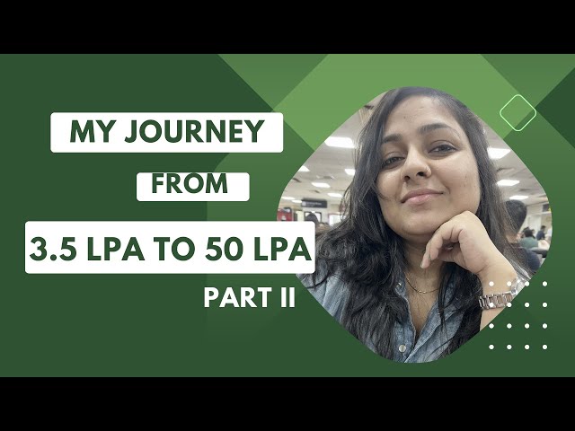 My Journey from 3.5 LPA to 50 LPA  (Part - II) || codingWithDeepika