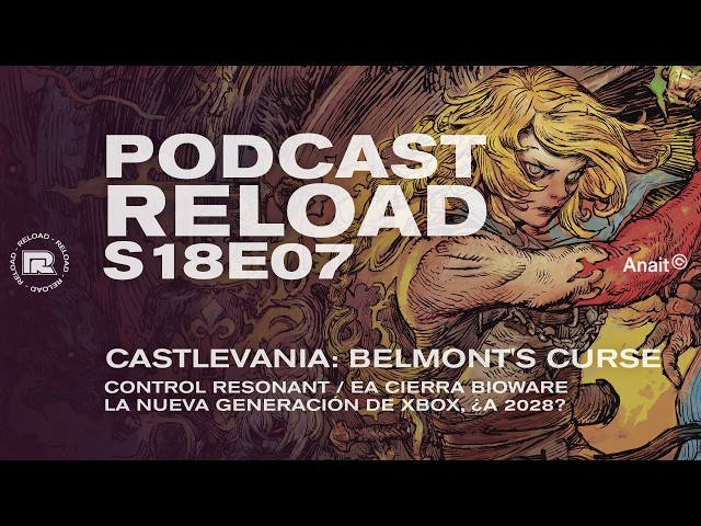 Podcast Reload: S18E07 - Castlevania: Belmont's Curse, Control Resonant, EA cierra BioWare