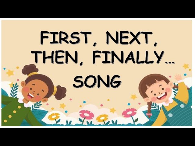 FIRST, NEXT, THEN, FINALLY SONG / Sequence event song