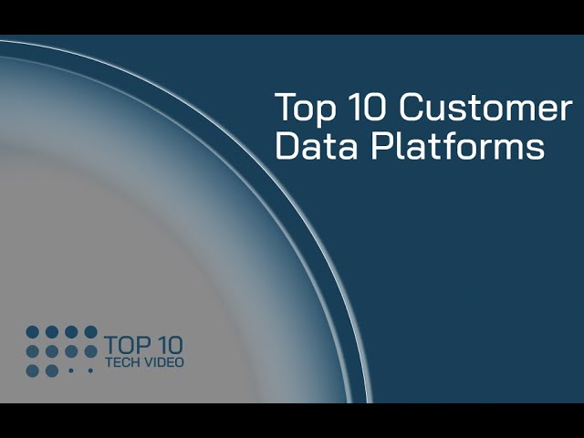 Top 10 Customer Data Platforms