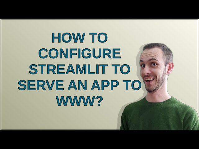 How to configure streamlit to serve an app to www?