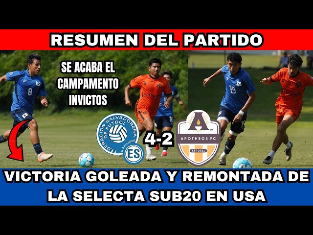 VICTORIA REMONTADA Y GOLEADA DE LA SELECTA SUB20 4-2 APOTHEOS RESUMEN DEL PARTIDO INVICTOS EN USA