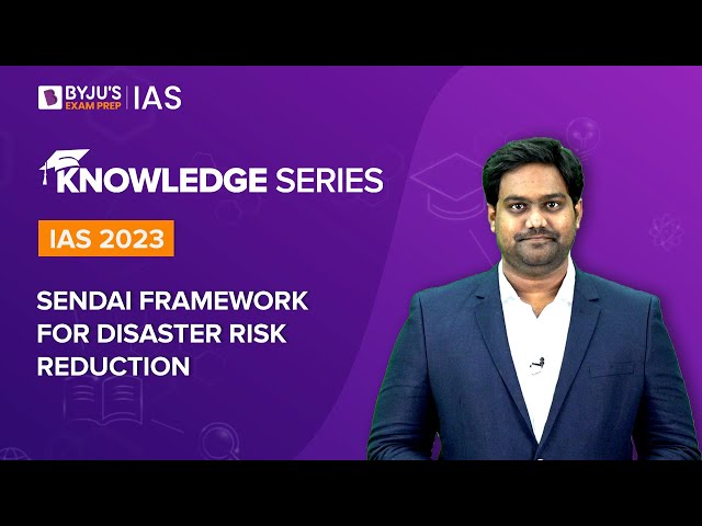 Sendai Framework for Disaster Risk Reduction (SFDRR) | Disaster Management | UPSC Prelims & Mains