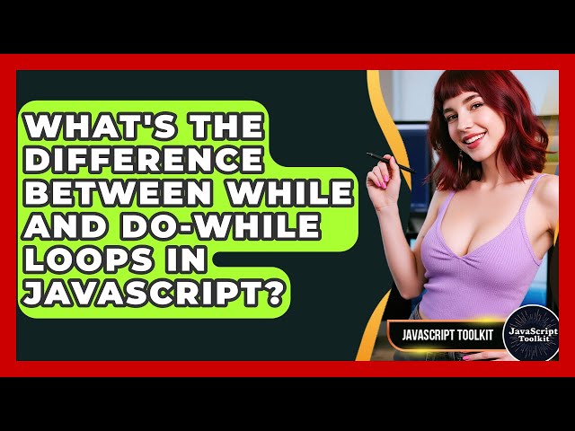 What's The Difference Between While And Do-While Loops In JavaScript? - JavaScript Toolkit